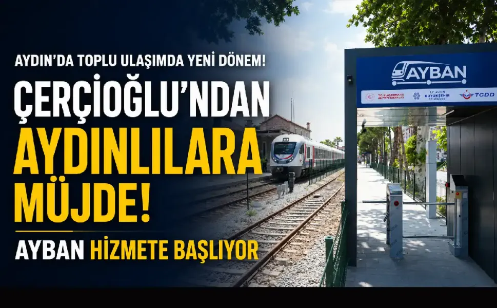 Aydın’da toplu ulaşımda yeni dönem! AYBAN seferleri başlıyor