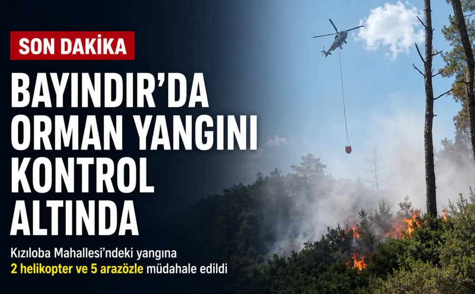 Bayındır’da orman yangını kontrol altına alındı