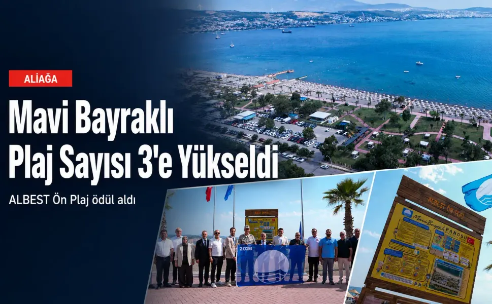 Aliağa’nın üçüncü Mavi Bayrağı ALBEST Ön Plaj’da dalgalandı