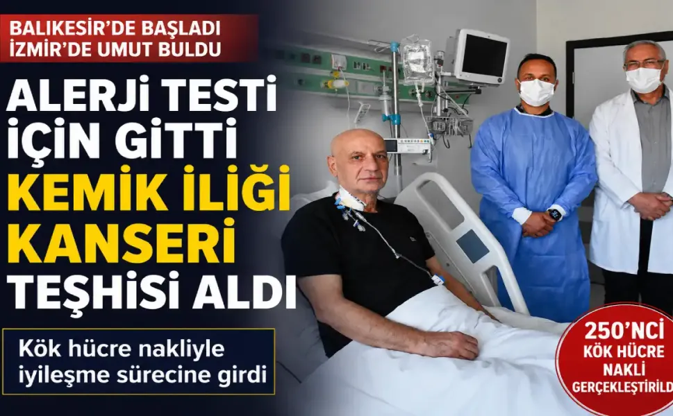 Alerji testi için gitti, kemik iliği kanseri teşhisi aldı: Kök hücre nakliyle iyileşiyor