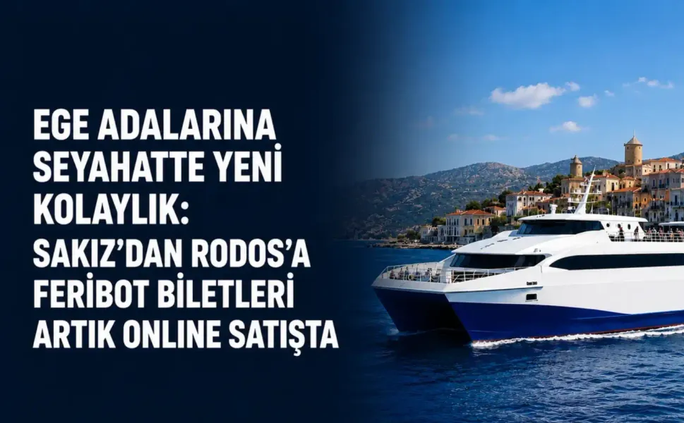 Ege adalarına seyahatte yeni kolaylık: Sakız’dan Rodos’a feribot biletleri artık online satışta