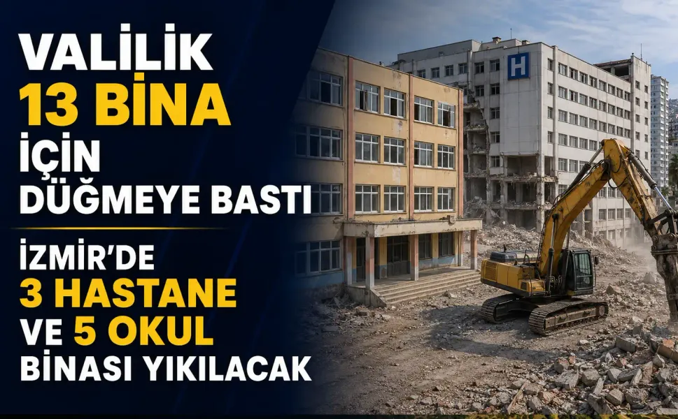 Valilik 13 bina için düğmeye bastı: İzmir’de 3 hastane ve 5 okul binası yıkılacak