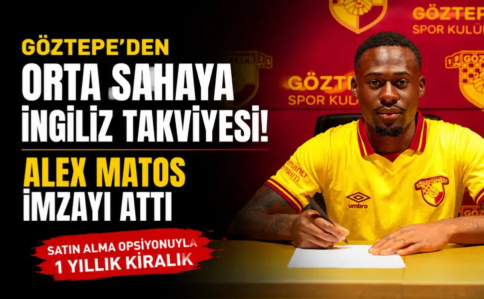 Göztepe’den orta sahaya İngiliz takviyesi: Alex Matos, satın alma opsiyonuyla kiralandı