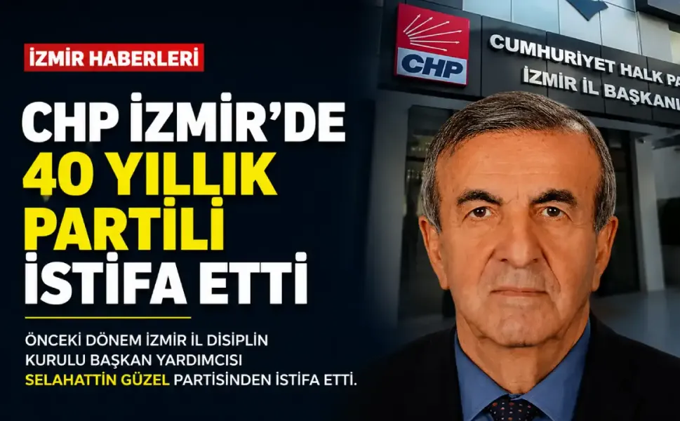CHP İzmir’de 40 yıllık partili istifa etti