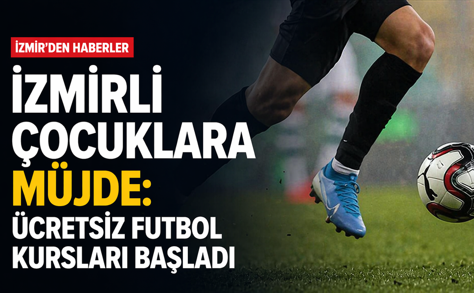 İzmirli çocuklara müjde: Ücretsiz futbol kursları başladı!