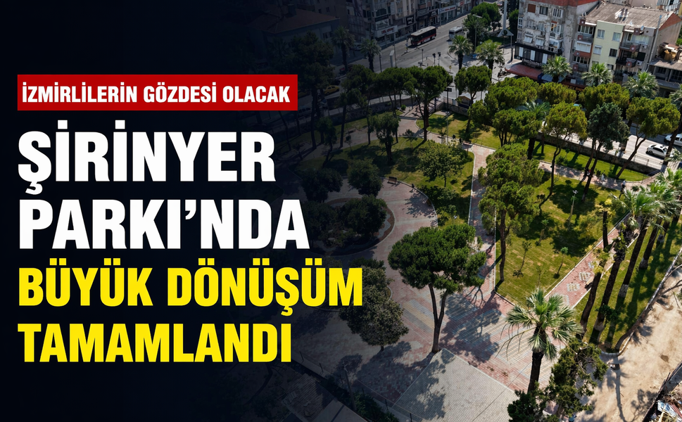 İzmirlilerin gözdesi olacak... Şirinyer Parkı'nda büyük dönüşüm tamamlandı