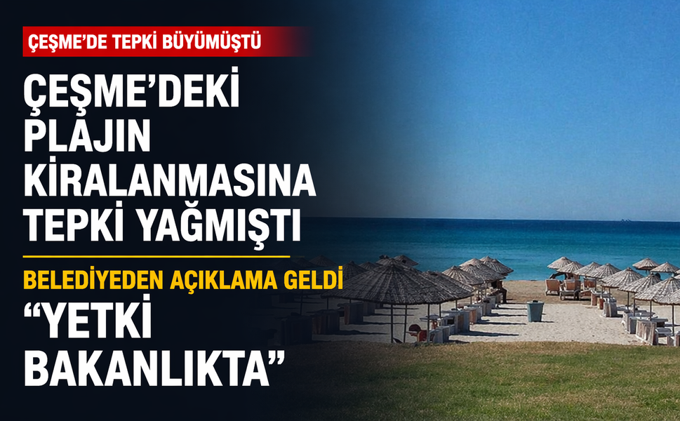 Çeşme'deki plajın kiralanmasına tepki yağmıştı, belediyeden açıklama geldi: "Yetki bakanlıkta"