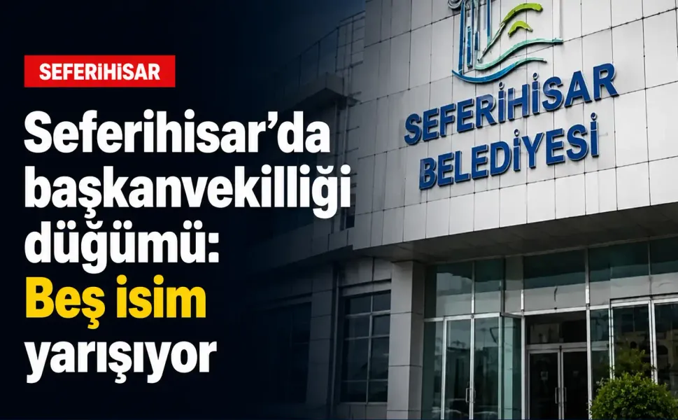 Seferihisar’da başkanvekilliği yarışı: 5 aday çıktı, CHP ön seçim yapacak