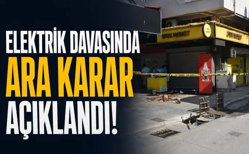 Elektrik davasında ara karar açıklandı!