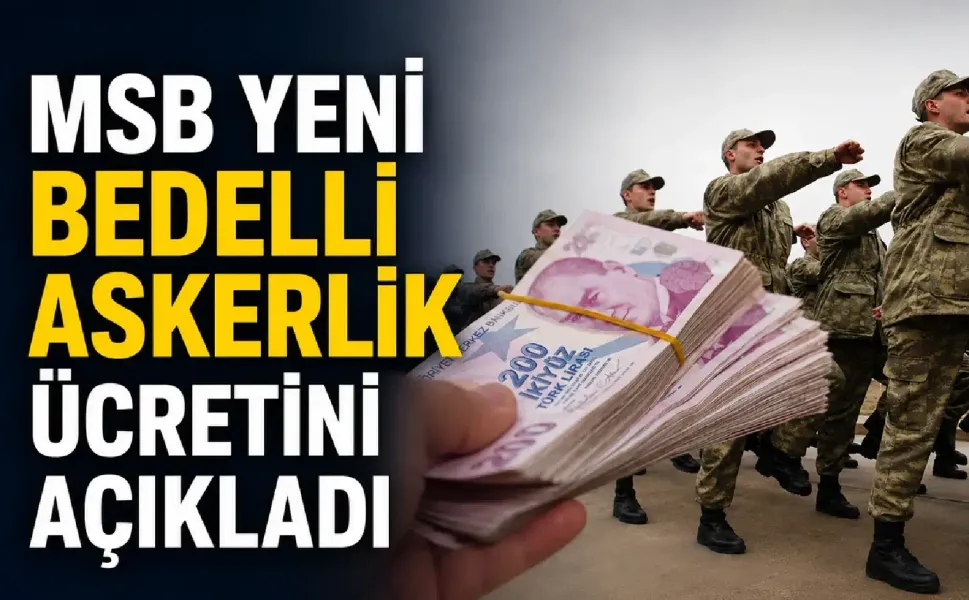MSB, 2026 bedelli askerlik ücretinde yeni tutarı açıkladı