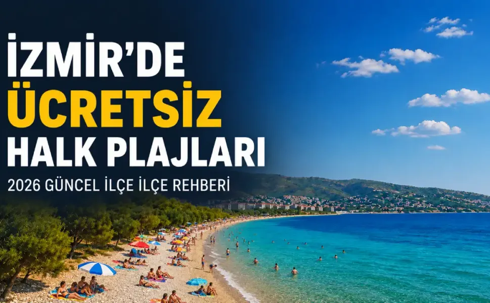 İzmir’de ücretsiz halk plajları: 2026 güncel ilçe ilçe rehber