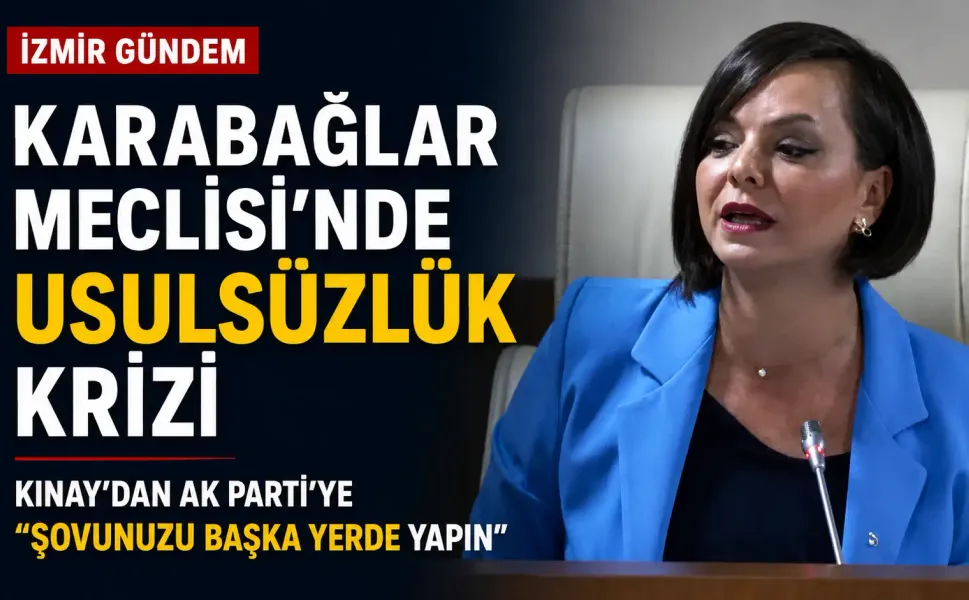 Karabağlar Meclisi'nde 'usulsüzlük' krizi: Kınay'dan AK Parti'ye ‘Şovunuzu başka yerde yapın'