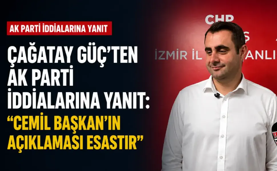 Çağatay Güç’ten AK Parti iddialarına yanıt: Cemil Başkan’ın açıklaması esastır