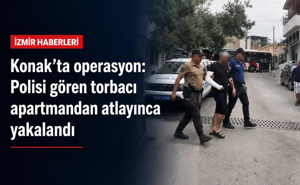 Konak’ta operasyon: Polisi gören torbacı apartmandan atlayınca yakalandı
