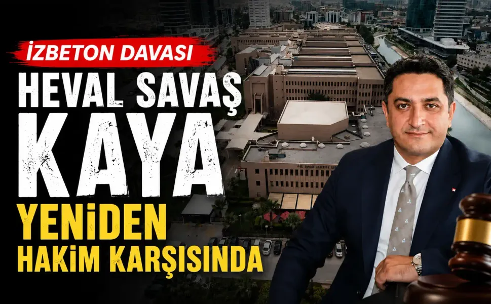 Eski İZBETON Genel Müdürü Heval Savaş Kaya yeniden hakim karşısında