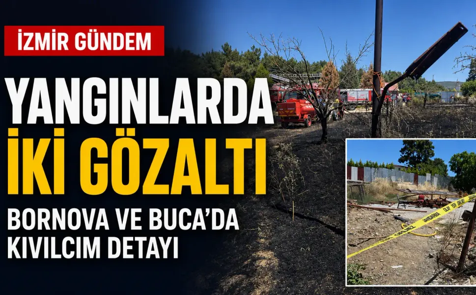 İzmir’de orman yangınlarının nedeni kıvılcım çıktı: 2 şüpheli gözaltına alındı