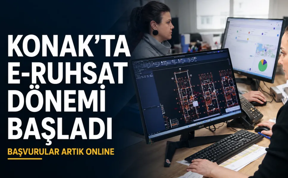 Konak’ta E-Ruhsat dönemi başladı: Vatandaşlar başvuruları artık online yapılacak