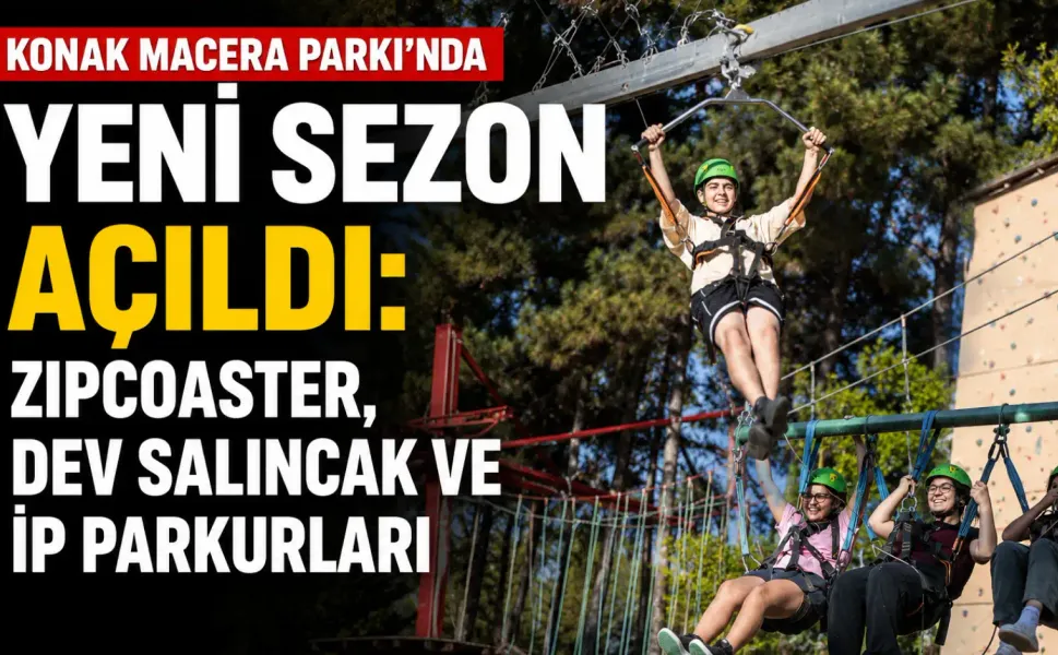 Konak Macera Parkı'nda yeni sezon açıldı: Zipcoaster, dev salıncak ve ip parkurları