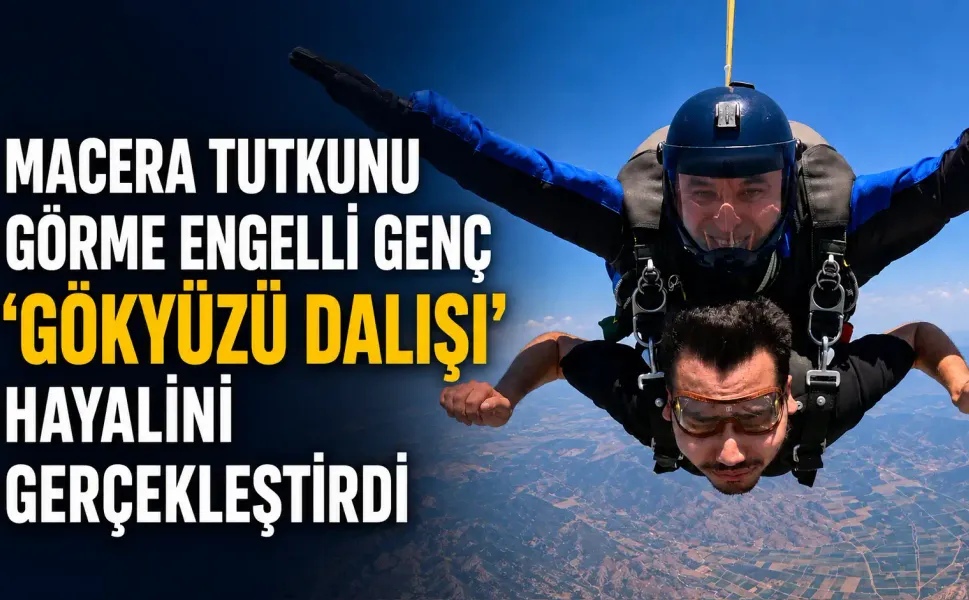 THK’da bir ilk: Görme engelli genç skydiving yaptı