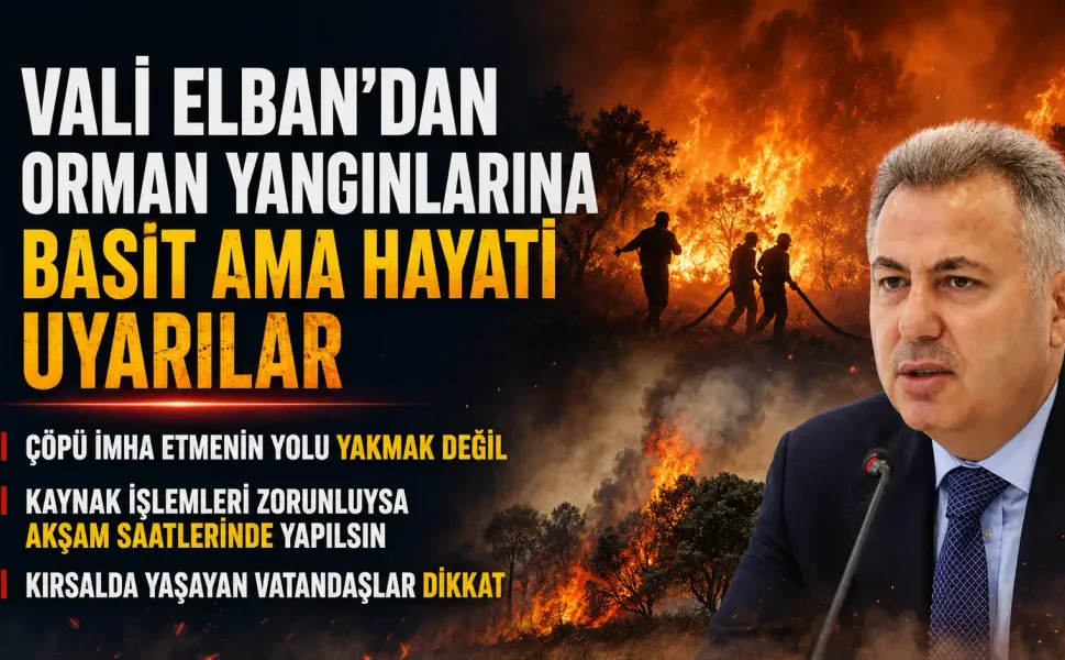 İzmir Valisi Elban orman yangınlarına karşı ‘basit ama hayati’ kuralları anlattı!