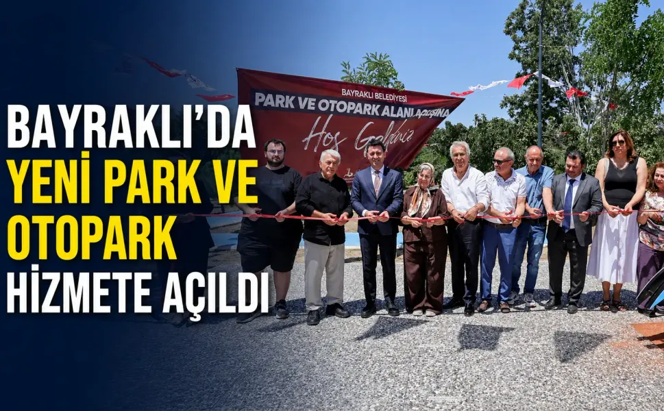 Bayraklı’da yeni park ve otopark hizmete açıldı