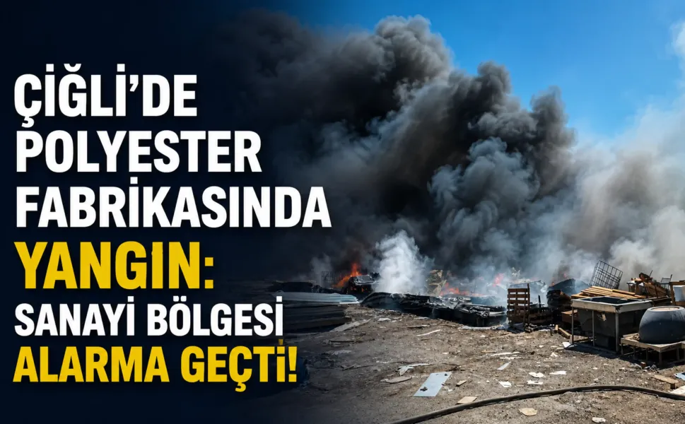Çiğli’de polyester fabrikasında yangın: Sanayi bölgesi alarma geçti!