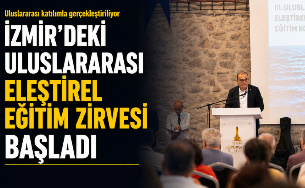 İzmir’deki uluslararası eleştirel eğitim zirvesi başladı