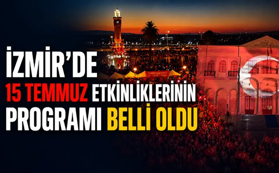 İzmir’de 15 Temmuz etkinliklerinin programı belli oldu: Vali Elban'dan çağrı
